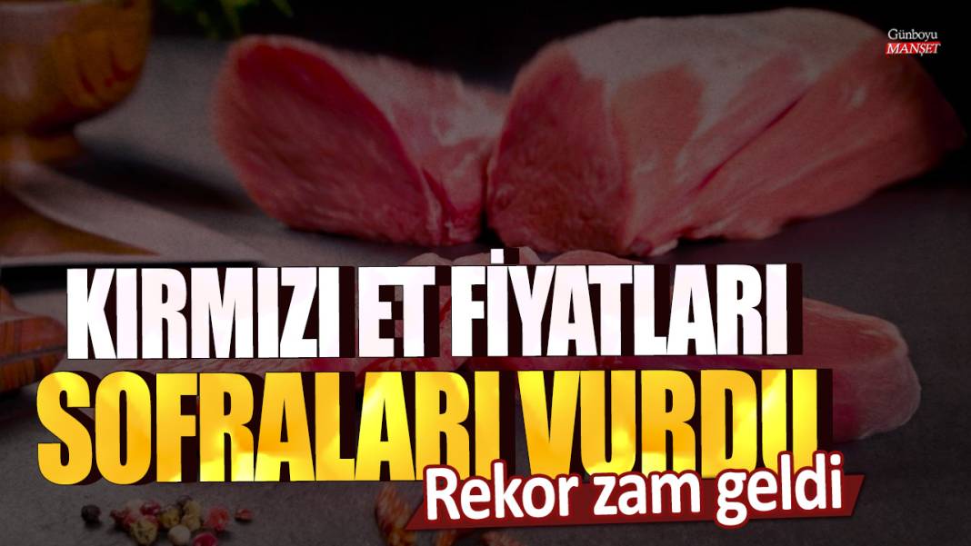 Kırmızı et fiyatları sofraları vurdu: Rekor zam geldi 1